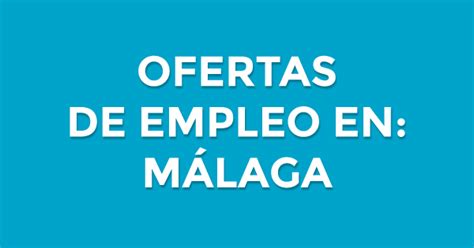 trabajos en antequera|Urgente: Ofertas de empleo en Antequera, Málaga